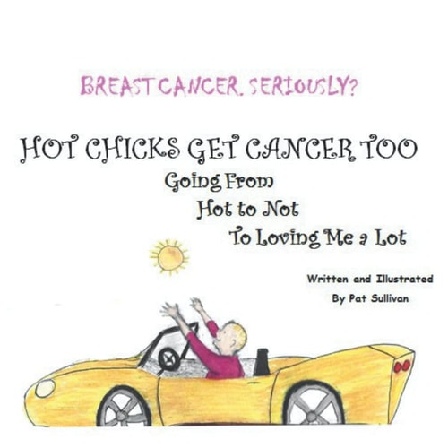 Breast Cancer. Seriously? HOT CHICKS GET CANCER TOO. GOING from HOT to NOT to LOVING ME a LOT