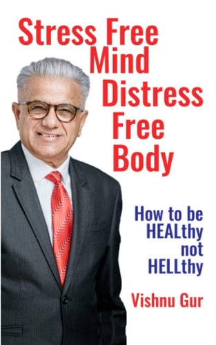 Stress Free Mind Distress Free Body How to be HEALthy Not HELLthy