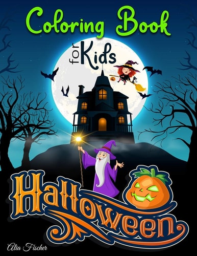 Halloween Coloring Book For Kids 50+ Illustrations of Pumpkins, Witches, Jack-o'-lantern, Cute Monsters, Adorable Ghosts and Much More! (not Scary)