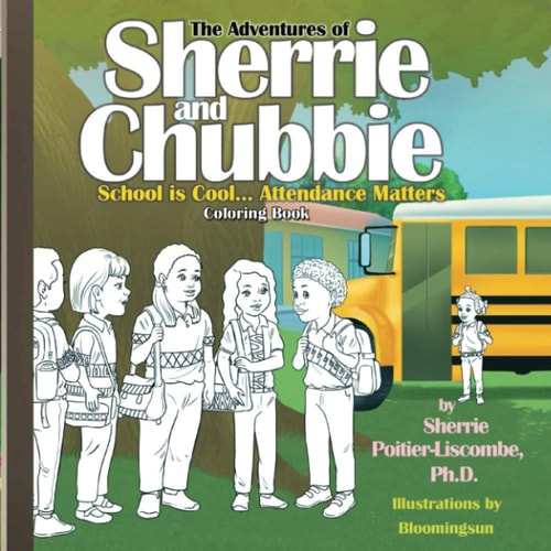 The Adventures of Sherrie and Chubbie Attendance Matters... School Is Cool Coloring Book