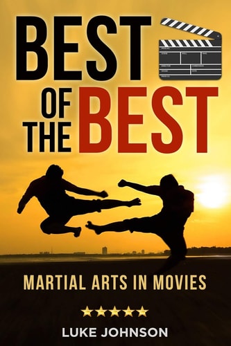 Best of the Best Martial Arts In Movies