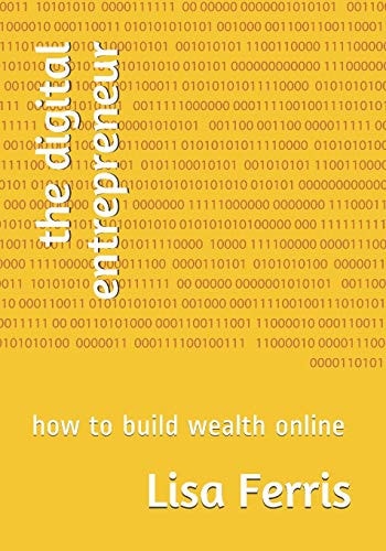 The Digital Entrepreneur How to Build Wealth Online