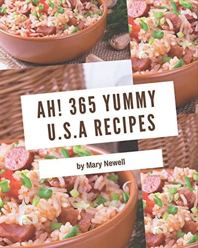Ah! 365 Yummy U.S.A Recipes Start a New Cooking Chapter with Yummy U.S.A Cookbook!