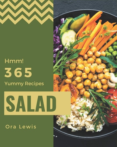 Hmm! 365 Yummy Salad Recipes Not Just a Yummy Salad Cookbook!