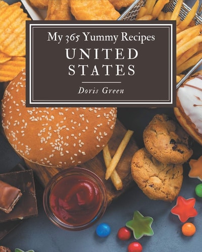 My 365 Yummy United States Recipes Not Just a Yummy United States Cookbook!
