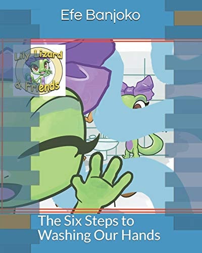 Lily Lizard & Friends The Six Steps to Washing Our Hands