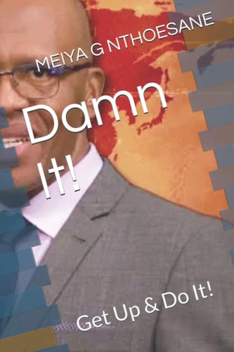 Damn It! Get Up & Do It!