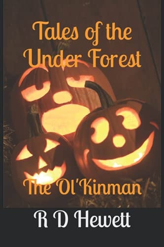 Tales of the Under Forest The Ol'Kinman
