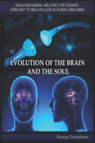Evolution of the Brain and the Soul Education in Moral and Ethics for Students from First to Twelfth Grade in Schools Worldwide