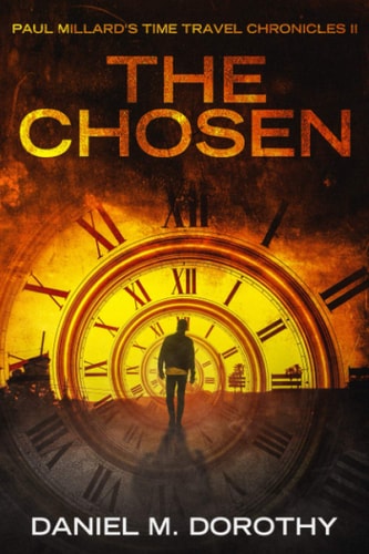 Paul Millard's Time Travel Chronicles II The Chosen
