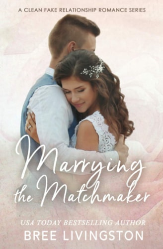Marrying the Matchmaker A Fake Marriage Stand Alone Romance Book Four