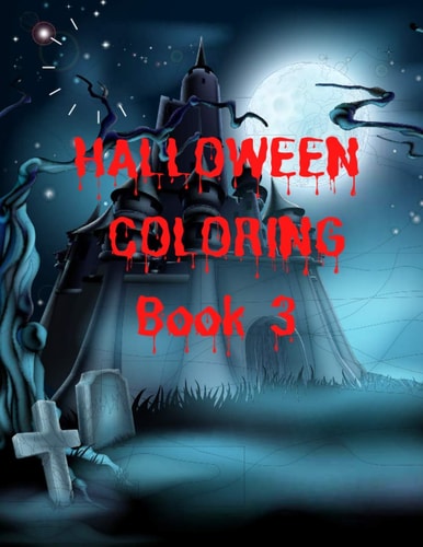 Halloween Coloring Book 3 Perfect Halloween Gift for Kids 2-8, Toddlers, and Preschoolers - Pumpkings House, Witches, Black Cat, Bat... and More Designs - Large Size 8.5"x11"