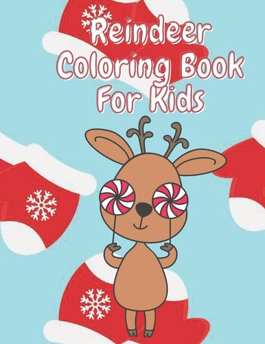 Reindeer Coloring Book for Kids Fun Children's Christmas Stocking Stuffer for Toddlers & Children - 50 Fun Pages to Color with Santa, Elves, Snowmen and So Much More.