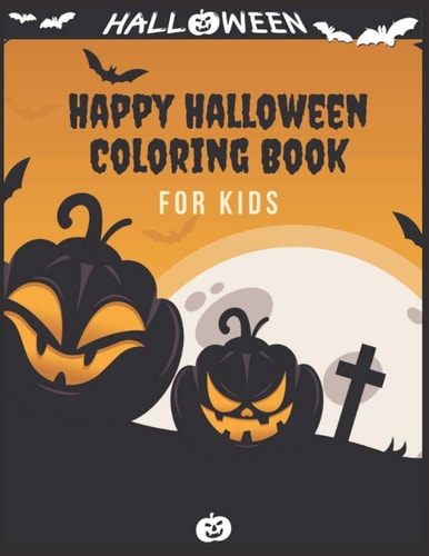 Happy Halloween Coloring Book For Kids (Halloween Coloring Book for Kids Toddlers and Preschoolers) - Halloween Gift for Kids- 50 Halloween Coloring Pages - Children Coloring Workbooks - Halloween Coloring Book - All Ages - Pumpkins & Cimetery