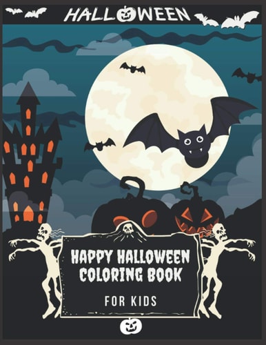 Happy Halloween Coloring Book For Kids (Halloween Coloring Book for Kids Toddlers and Preschoolers) - Halloween Gift for Kids- 50 Halloween Coloring Pages - Children Coloring Workbooks - Halloween Coloring Book - All Ages - Halloween Bat
