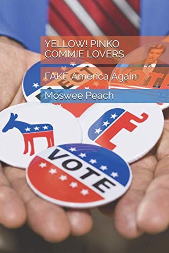 Yellow! Pinko Commie Lovers FAKE America Again