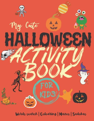 My Cute Halloween Activity Book for Kids Words Search - Colouring - Mazes - Sudokus - 100 Pages 8,5x11 Inches