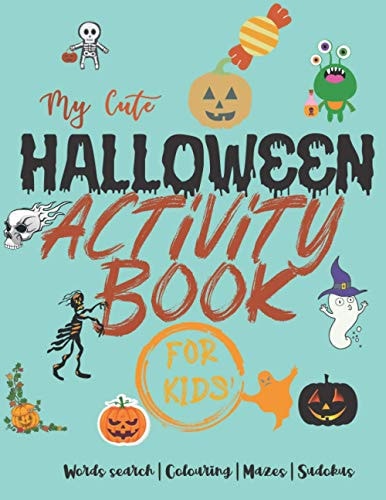 My Cute Halloween Activity Book for Kids Words Search Colouring Mazes Sudokus 100 Pages 8,5x11 Inches