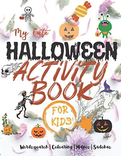 My Cute Halloween Activity Book for Kids Words Search Colouring Mazes Sudokus 100 Pages 8,5x11 Inches