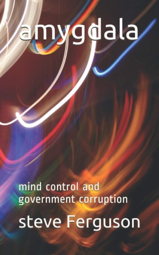 Amygdala Mind Control and Government Corruption