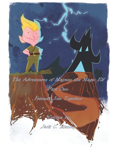 The Adventures of Magnus the Magic Elf Book Part One: Friends Join Together
