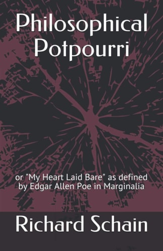 Philosophical Potpourri Or My Heart Laid Bare as Defined by Edgar Allen Poe in Marginalia