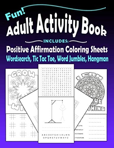 Fun Adult Activity Book, Includes Positive Affirmation Coloring Sheets, Wordsearch, Tic Tac Toe, Word Jumbles, Hangman Quotes, Games, Colouring Pages, Word Puzzles & More (Stay Young Brain Training)