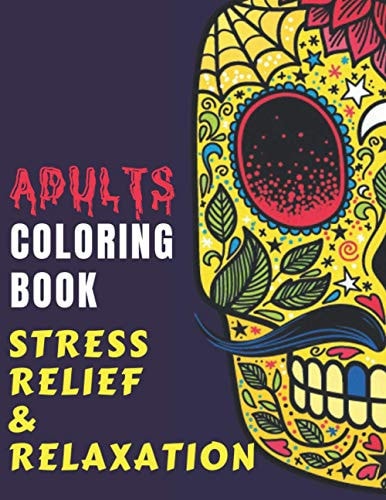 ADULTS COLORING BOOK - Stress Relief and Relaxation Adult Coloring Skulls, Sugar Skulls Coloring Book, Holiday Coloring Books for Adults, Halloween Gifts for Adults, Halloween Activity Books, Halloween Books for Adults