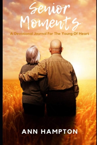 Senior Moments A Devotional Journal for the Young at Heart