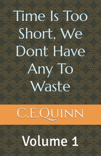 Time Is to Short We Dont Have Any to Waste
