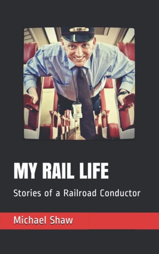 My Rail Life Stories of a Railroad Conductor