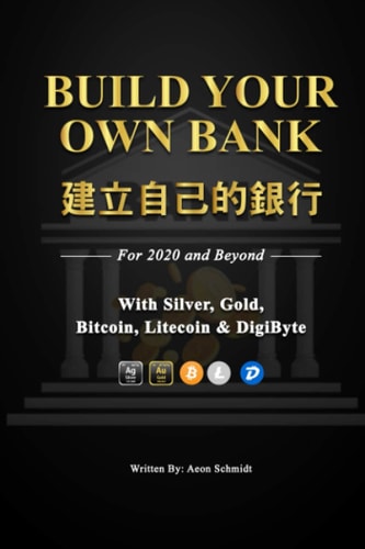 Build Your Own Bank 建立自己的銀行 For 2020 and Beyond with SILVER, GOLD, Bitcoin, Litecoin and DigiByte