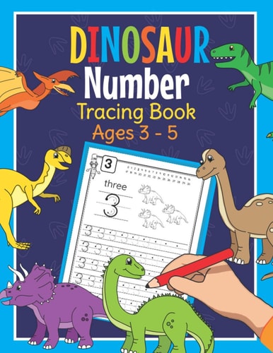 Dinosaur Number Tracing Book Ages 3 - 5 Trace Numbers Practice Book for Preschoolers Dino Math Learning Workbook for Kindergarten and Pre K