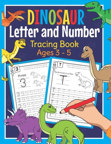 Dinosaur Letter and Number Tracing Book Ages 3 - 5 Dino Practice Workbook for Preschoolers - Trace Letters and Numbers Book for Kindergarten and Pre K