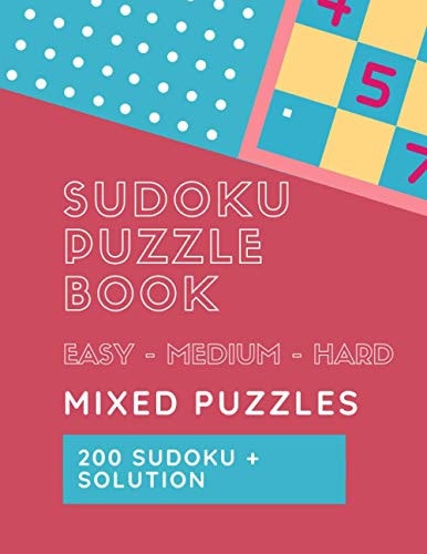 Sudoku Puzzle Book Mixed Puzzles Easy - Medium - Hard Levels 200 Sudoku for Every Day Solutions Include