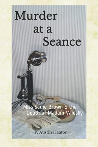 Murder at a Seance Miss Sadie Brown and the Death of Madam Valesky