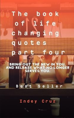 The book of life changing quotes 4: Bring out the new in you, and release what no longer serves you.