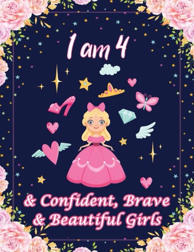 I Am 4 & Confident, Brave & Beautiful Girls For Confident, Brave & Beautiful Kids Who Like UNICORNS (Unicorn Coloring Books and Drawing)