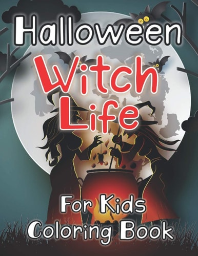 Witch Life Halloween Coloring Book for Kids Featuring Beautiful Witches and Magical Potions & Ritual Scenes