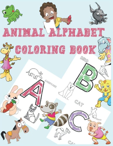 Animal Alphabet Coloring Book An Activity Book for Kids to Learn the English Alphabet Letters from A to Z .