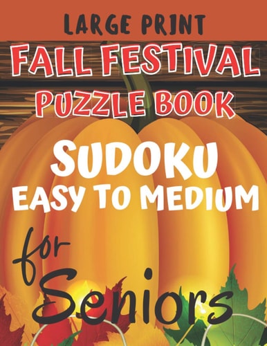 Fall Festival Puzzle Book for Seniors Sudoku Puzzles with Answers, Easy to Medium, Large Print
