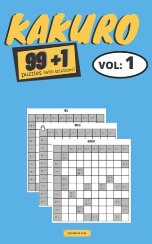 KAKURO Puzzles 99+1 KAKURO Puzzles Books Series - Book Vol.1 (Difficulty: Medium) 100 KAKURO Grids with Solutions 2 Grids Per Page Convenient Format 5x8 Inches