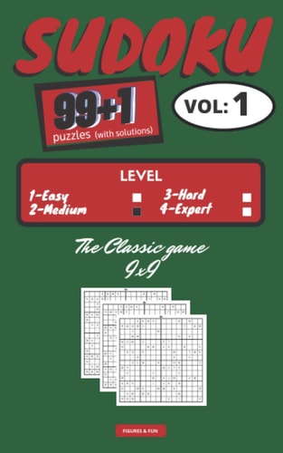 SUDOKU Puzzles 99+1 Classic 9 X9 SUDOKU Puzzles Books Series - Book Vol. 1 (Difficulty = Medium) 100 Classic 9x9 SUDOKU Grids with Solutions 2 Grids Per Page Convenient Format 5x8 Inches