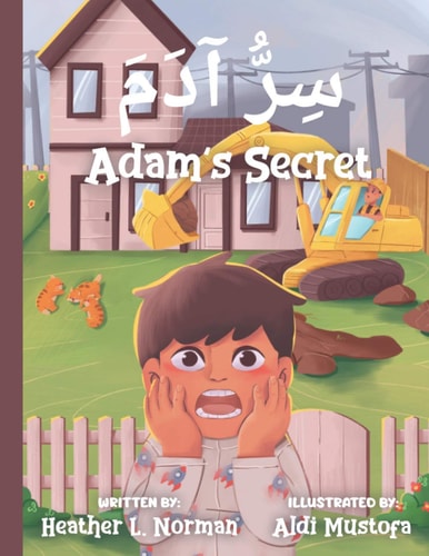Adam's Secret سِرُّ آدَمَ English - Arabic (Bilingual Edition) A Children Picture Story Book About Hiding Secrets From Parents: Suitable For Young Readers Ages 6-8: Back To School Book Gift Idea