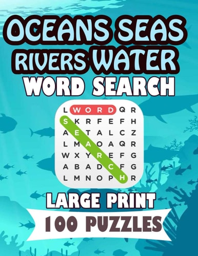 Oceans Seas Rivers Water Word Search Large Print 100 Puzzles Teens and Adults Will Love to Search Words