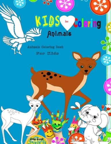 Kids Love Coloring Animals Animals Coloring Book for Kids : Aged 3 : 8 ( 50 Simple and Funny Animal Pictures for Coloring )