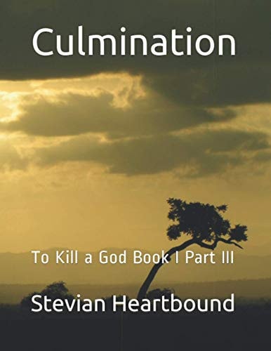 Culmination To Kill a God Book I Part III