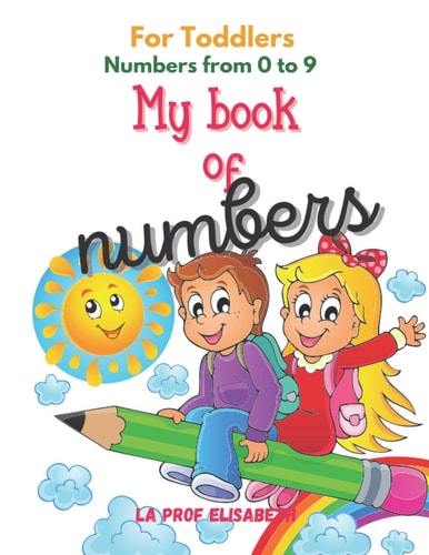 My Book of Numbers - For Toddlers - Numbers from 0 to 9 - Preschool Math Workbook with Number Tracing and Matching - Kindergarten Prep.