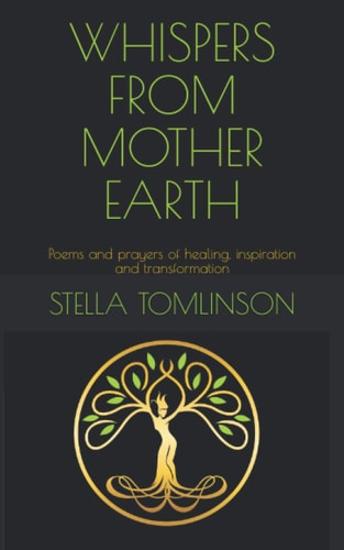 Whispers From Mother Earth Poems and Prayers of Healing, Inspiration and Transformation