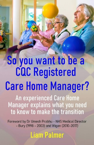 So You Want to be a CQC Registered Care Home Manager?
